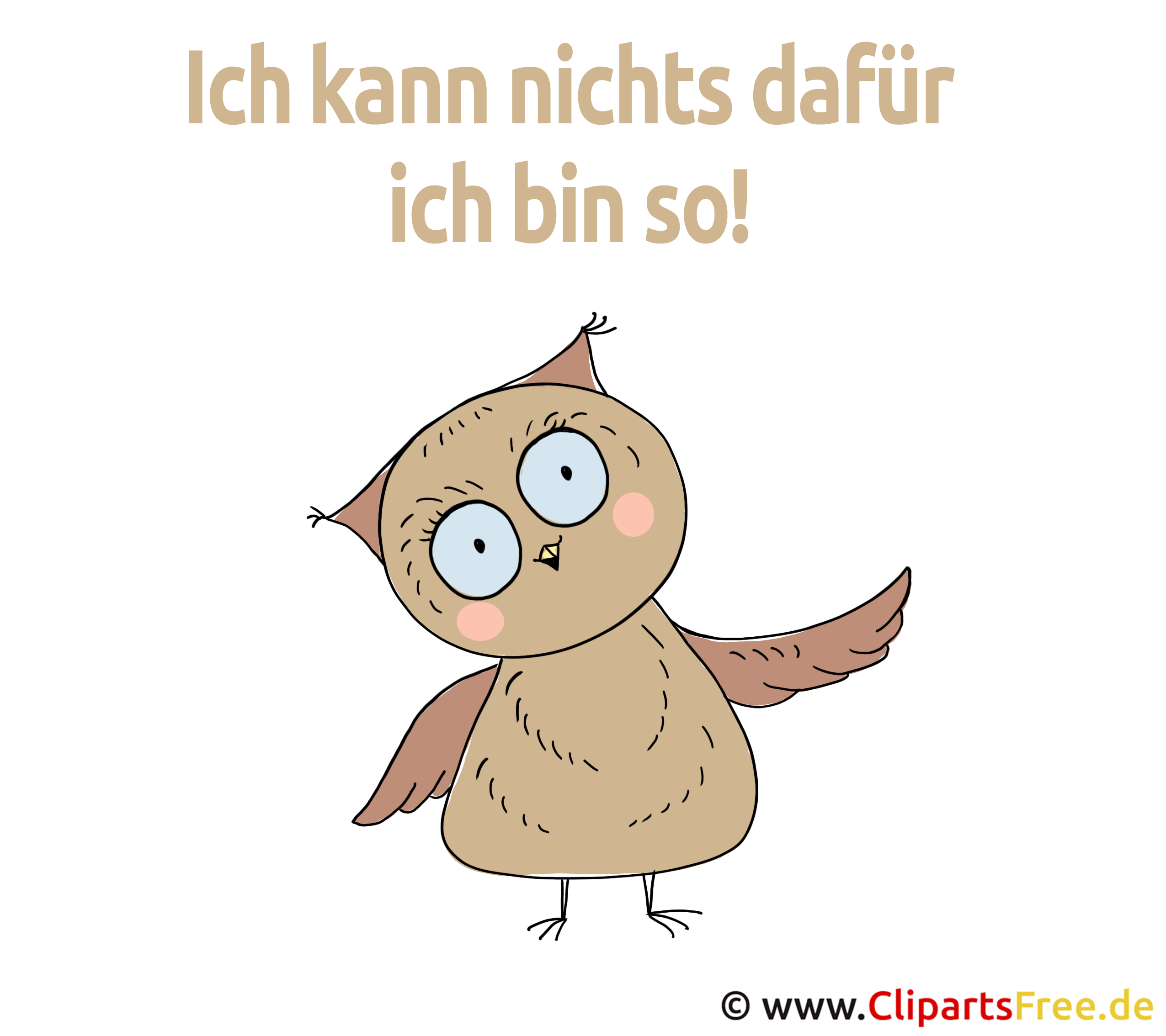 Sprüche als Bild - Ich kann nichts dafür ich bin so!