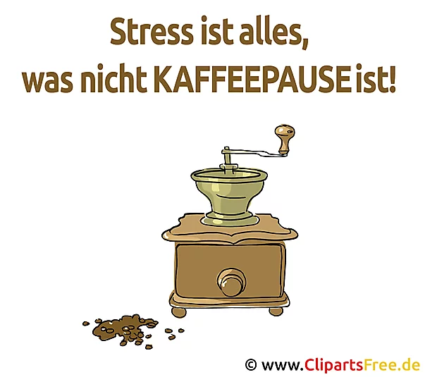 Stress ist alles, was nicht KAFFEEPAUSE ist - Lustige Sprüche